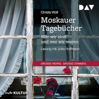 Moskauer Tagebücher. Wer wir sind und wer wir waren als Hörbuch