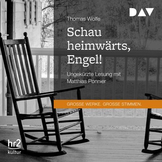 Schau heimwärts, Engel! Eine Geschichte vom begrabenen Leben als Hörbuch