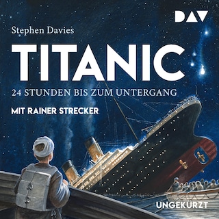 Titanic – 24 Stunden bis zum Untergang als Hörbuch