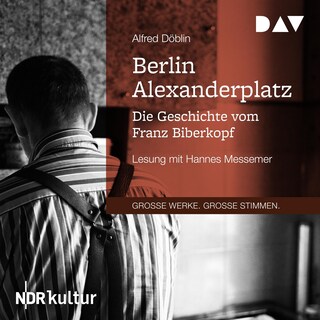 Berlin Alexanderplatz. Die Geschichte vom Franz Biberkopf als Hörbuch