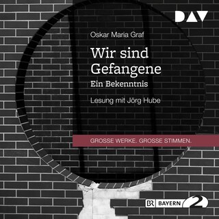 Wir sind Gefangene. Ein Bekenntnis als Hörbuch
