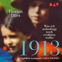 1913 – Was ich unbedingt noch erzählen wollte. Die Fortsetzung des Bestsellers 1913