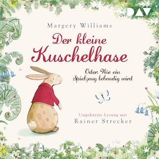 Der kleine Kuschelhase – Oder: Wie ein Spielzeug lebendig wird als Hörbuch