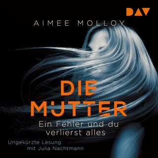 Die Mutter – Ein Fehler und du verlierst alles als Hörbuch