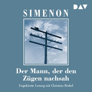 Der Mann, der den Zügen nachsah als Hörbuch