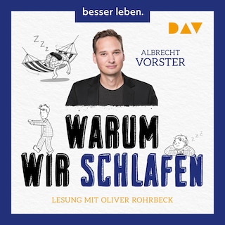 Warum wir schlafen – Faszinierende Erkenntnisse über den unbekannten Teil unseres Lebens als Hörbuch