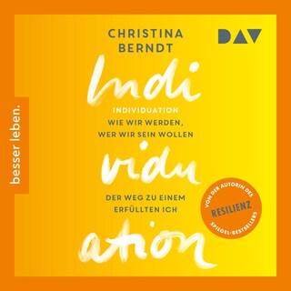 Individuation. Wie wir werden, wer wir sein wollen. Der Weg zu einem erfüllten Ich als Hörbuch