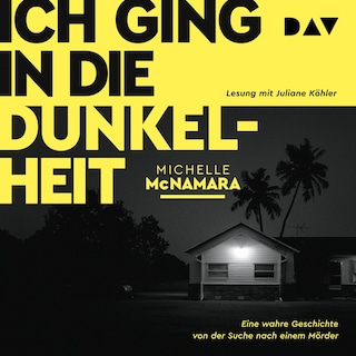 Ich ging in die Dunkelheit. Eine wahre Geschichte von der Suche nach einem Mörder als Hörbuch