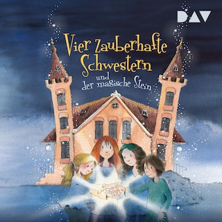 Vier zauberhafte Schwestern und der magische Stein als Hörbuch