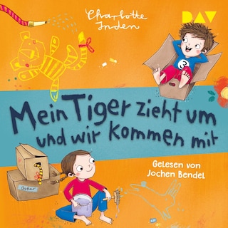 Mein Tiger zieht um und wir kommen mit als Hörbuch