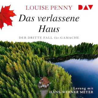 Das verlassene Haus. Der dritte Fall für Gamache als Hörbuch
