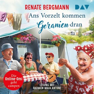 Ans Vorzelt kommen Geranien dran. Die Online-Omi geht campen als Hörbuch
