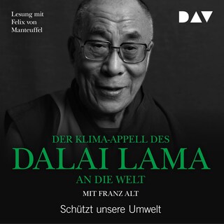 Der Klima-Appell des Dalai Lama an die Welt. Schützt unsere Umwelt als Hörbuch