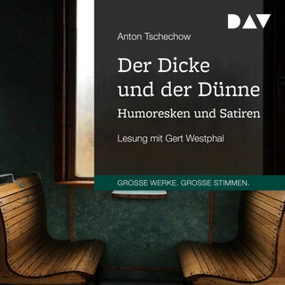 Der Dicke und der Dünne. Humoresken und Satiren als Hörbuch