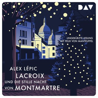 Lacroix und die stille Nacht von Montmartre. Sein dritter Fall als Hörbuch