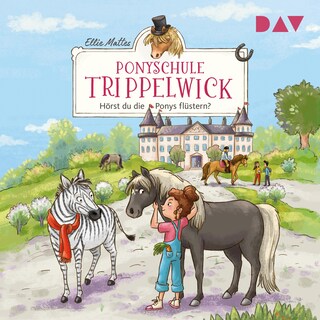 Ponyschule Trippelwick – Teil 1: Hörst du die Ponys flüstern? als Hörbuch