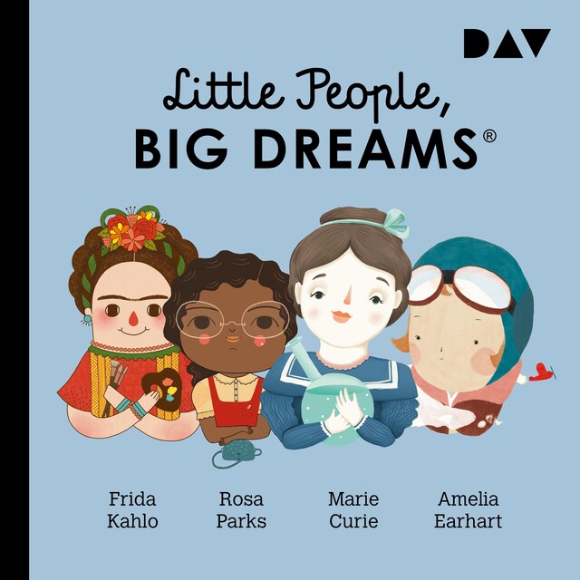 Buchcover für Little People, Big Dreams® – Teil 3: Frida Kahlo, Rosa Parks, Marie Curie, Amelia Earhart