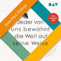 Jeder von uns bewohnt die Welt auf seine Weise
