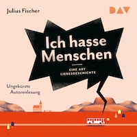 Ich hasse Menschen 2. Eine Art Liebesgeschichte