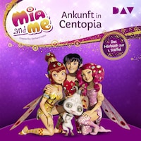 Mia and me: Ankunft in Centopia – Das Hörbuch zur 1. Staffel