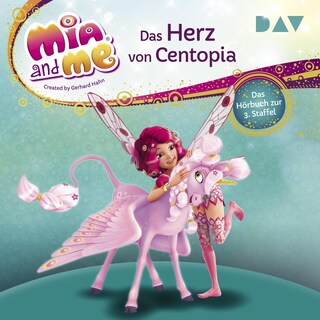 Mia and me: Das Herz von Centopia – Das Hörbuch zur 3. Staffel als Hörbuch