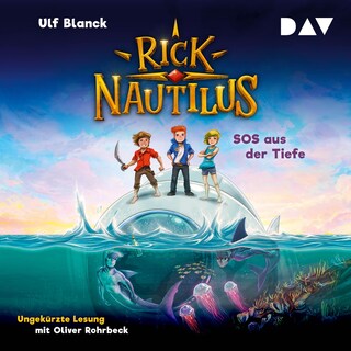 Rick Nautilus – Teil 1: SOS aus der Tiefe als Hörbuch