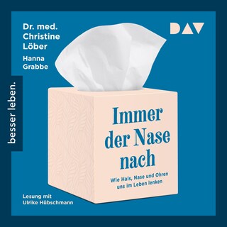 Immer der Nase nach. Wie Hals, Nase und Ohren uns im Leben lenken als Hörbuch