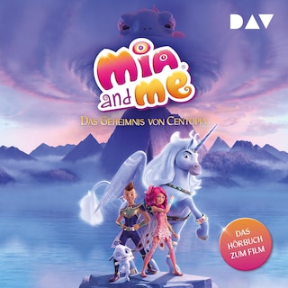Mia and me – Das Geheimnis von Centopia: Das Hörbuch zum Film als Hörbuch