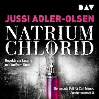 NATRIUM CHLORID. Der neunte Fall für Carl Mørck, Sonderdezernat Q als Hörbuch