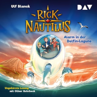 Rick Nautilus – Teil 3: Alarm in der Delfin-Lagune als Hörbuch
