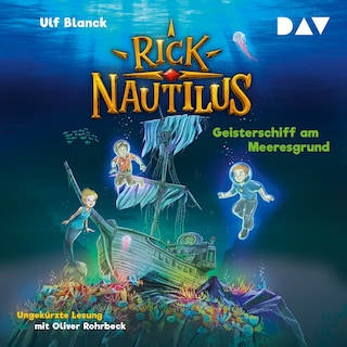 Rick Nautilus – Teil 4: Geisterschiff am Meeresgrund als Hörbuch
