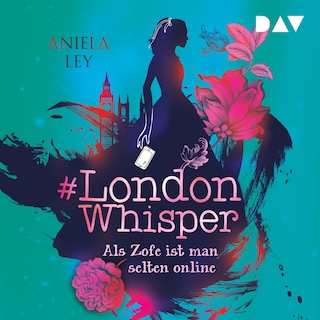 #London Whisper – Teil 1: Als Zofe ist man selten online als Hörbuch