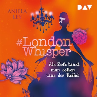 #London Whisper – Teil 2: Als Zofe tanzt man selten (aus der Reihe) als Hörbuch