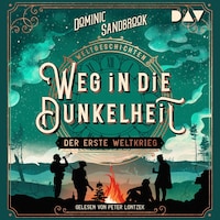 Weltgeschichte(n). Weg in die Dunkelheit: Der Erste Weltkrieg