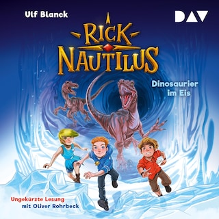 Rick Nautilus – Teil 6: Dinosaurier im Eis als Hörbuch