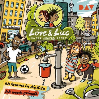 Löre & Luc – Unser lautes Leben (2). Folge 3: Ich komme in die Kita / Folge 4: Ich werde geimpft als Hörbuch
