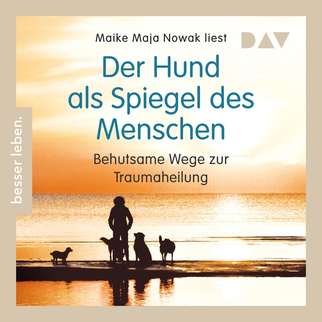 Kirjankansi teokselle Der Hund als Spiegel des Menschen. Behutsame Wege zur Traumaheilung