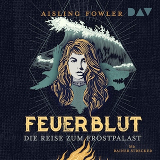 Feuerblut – Teil 2: Die Reise zum Frostpalast als Hörbuch