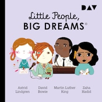 Little People, Big Dreams® – Teil 4: Astrid Lindgren, David Bowie, Martin Luther King, Zaha Hadid
