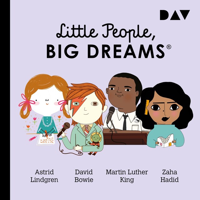 Buchcover für Little People, Big Dreams® – Teil 4: Astrid Lindgren, David Bowie, Martin Luther King, Zaha Hadid