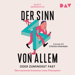 Der Sinn von allem – oder zumindest fast. Überraschende Einsichten eines Philosophen als Hörbuch