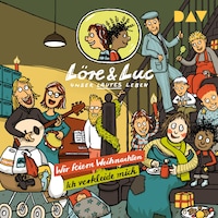 Löre & Luc – Unser lautes Leben (6). Folge 11: Wir feiern Weihnachten / Folge 12: Ich verkleide mich