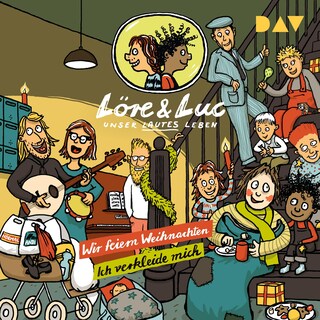 Löre & Luc – Unser lautes Leben (6). Folge 11: Wir feiern Weihnachten / Folge 12: Ich verkleide mich als Hörbuch
