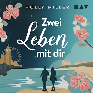 Zwei Leben mit dir als Hörbuch