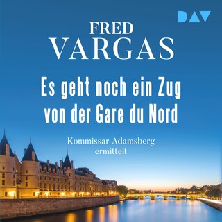 Es geht noch ein Zug von der Gare du Nord – Kommissar Adamsberg 1 als Hörbuch