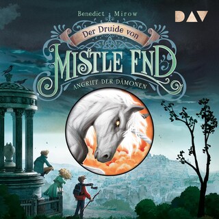 Der Druide von Mistle End – Teil 1: Angriff der Dämonen als Hörbuch