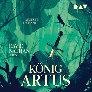 König Artus – Die Geschichte von Artus, seinem geheimnisvollen Ratgeber Merlin und den Rittern der Tafelrunde als Hörbuch