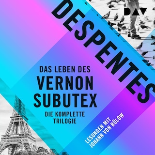 Das Leben des Vernon Subutex – Die komplette Trilogie als Hörbuch