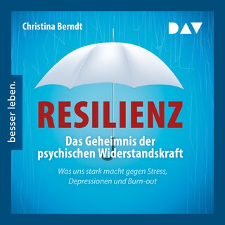 Resilienz. Das Geheimnis der psychischen Widerstandskraft als Hörbuch