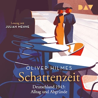 Schattenzeit. Deutschland 1943: Alltag und Abgründe als Hörbuch
